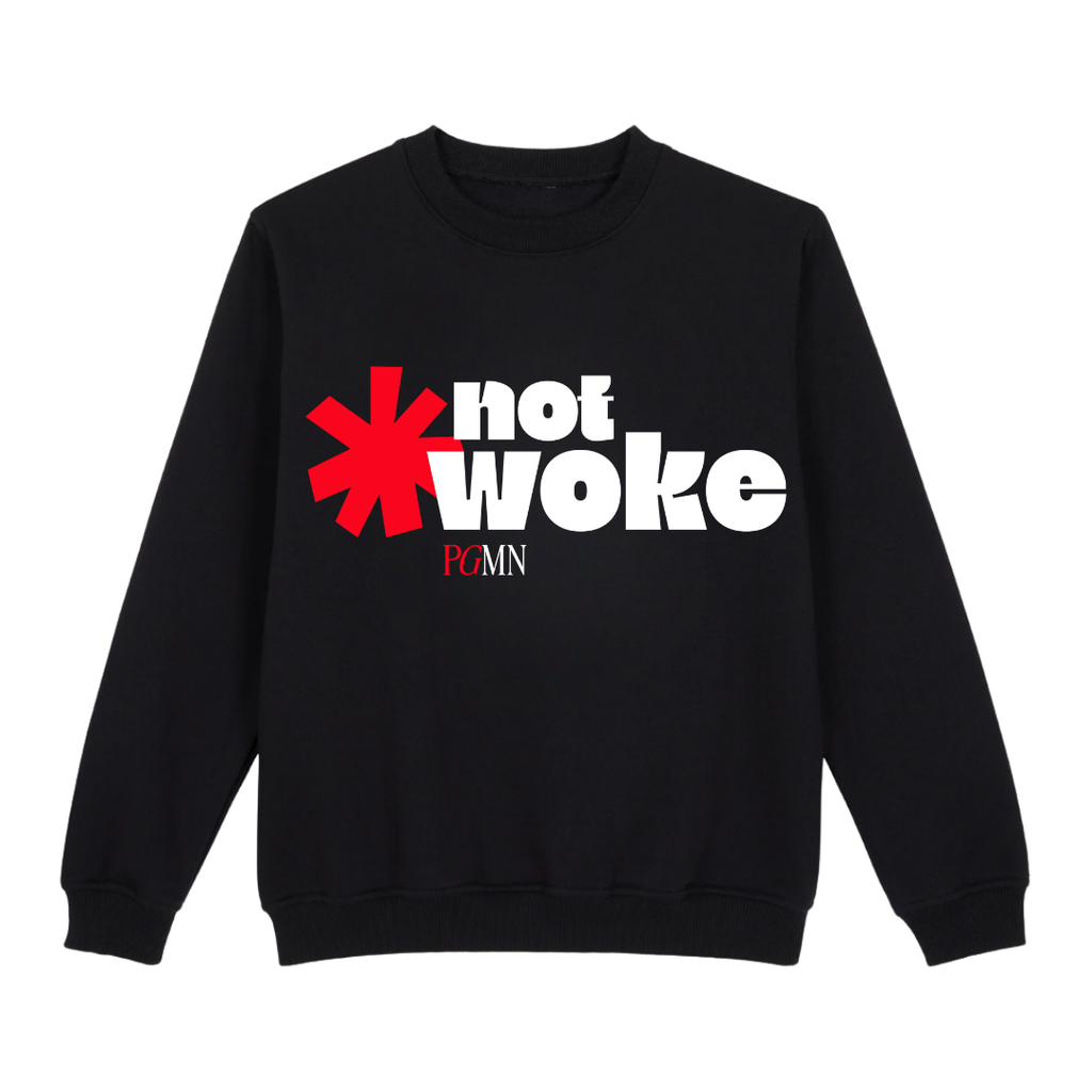 Not Woke** Sweatshirt